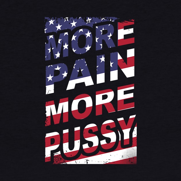 MORE PAIN MORE PUSSY- Asperational Gain Healthy Lifestyle- by IceTees